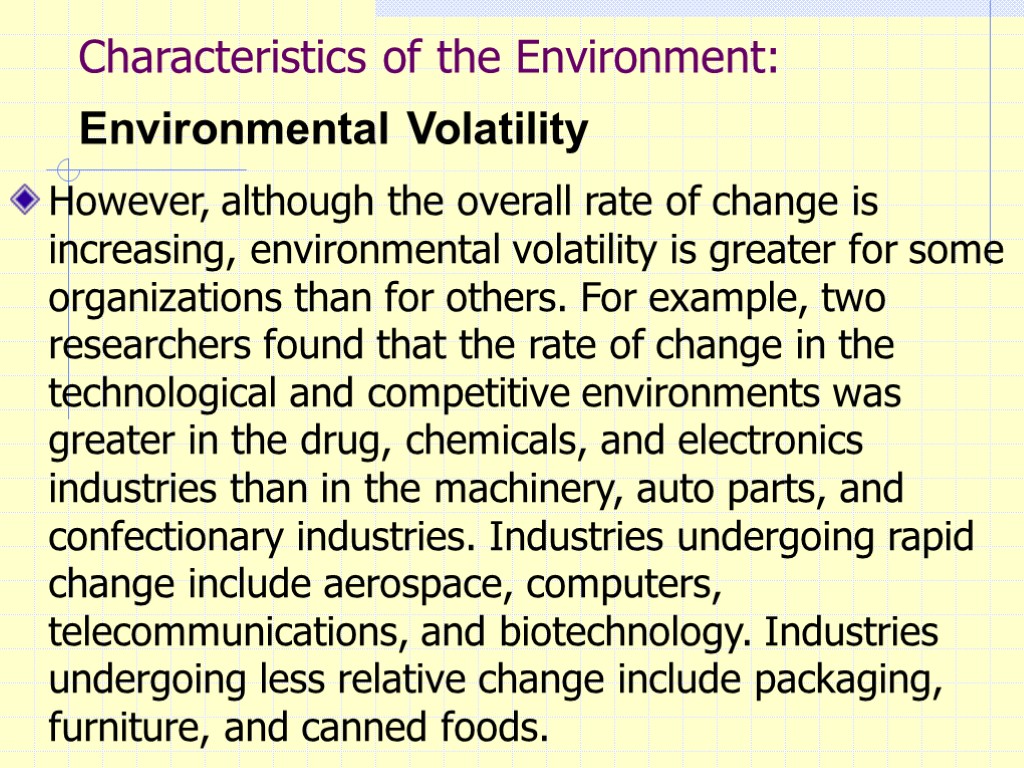 Characteristics of the Environment: Environmental Volatility However, although the overall rate of change is